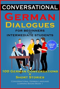 Conversational German Dialogues For Beginners and Intermediate Students (eBook, ePUB) - Der Sprachclub, Academy