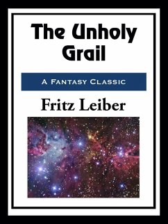 The Unholy Grail (eBook, ePUB) - Leiber, Fritz