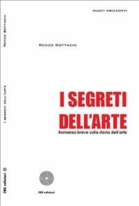 I segreti dell’Arte. Romanzo breve sulla storia dell’arte (eBook, ePUB) - Bottacin, Renzo