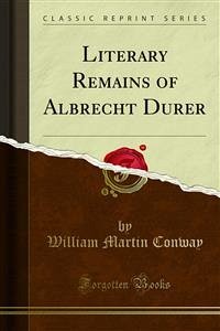 Literary Remains of Albrecht Durer (eBook, PDF)