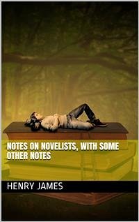 Notes on Novelists / With Some Other Notes (eBook, PDF) - James, Henry