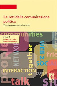 Le reti della comunicazione politica (eBook, PDF) - Alberto, Marinelli,; Elisabetta, Cioni,