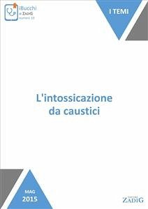 L'intossicazione da caustici (eBook, ePUB) - Bacis, Giuseppe; Luisa Farina, Maria