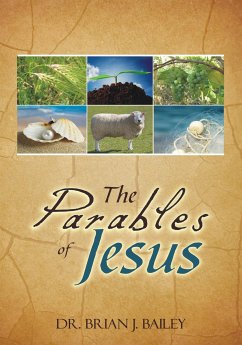 The Parables of Jesus (eBook, ePUB) - Brian J. Bailey, Dr.