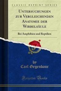 Untersuchungen zur Vergleichenden Anatomie der Wirbelsäule (eBook, PDF) - Gegenbaur, Carl