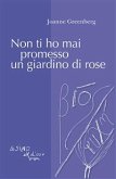 Non ti ho mai promesso un giardino di rose (eBook, PDF)