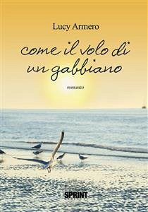 Come il volo di un gabbiano (eBook, ePUB) - Armero, Lucy