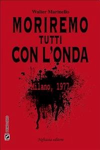 Moriremo tutti con l'onda (eBook, ePUB) - Marinello, Walter; Pozzali, Andrea