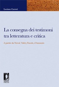 La consegna dei testimoni tra letteratura e critica (eBook, PDF) - Luciano, Curreri,