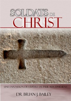 Soldats de Christ (eBook, ePUB) - Brian J. Bailey, Dr.