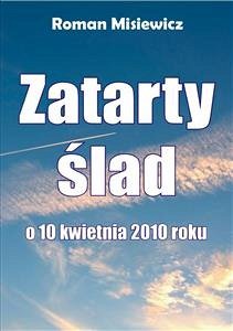 Zatarty ślad. O 10 kwietnia 2010 roku (eBook, ePUB) - Misiewicz, Roman