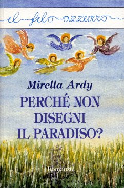 Perché non disegni il Paradiso? (eBook, ePUB) - Ardy, Mirella