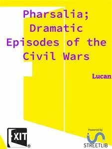 Pharsalia; Dramatic Episodes of the Civil Wars (eBook, ePUB) - Lucan