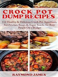 Crock Pot Dump Recipes (eBook, ePUB) - James, Raymond