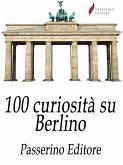 100 curiosità su Berlino (eBook, ePUB)