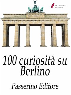 100 curiosità su Berlino (eBook, ePUB) - Editore, Passerino