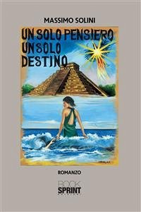 Un solo pensiero un solo destino (eBook, ePUB) - Solini, Massimo