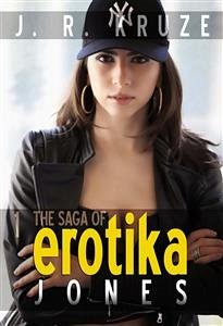The Saga of Erotika Jones 01 (eBook, ePUB) - R. Kruze, J.