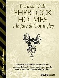 Sherlock Holmes e le fate di Cottingley (eBook, ePUB) - Calè, Francesco