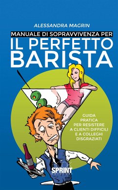 Manuale di sopravvivenza per il perfetto barista (eBook, ePUB) - Magrin, Alessandra