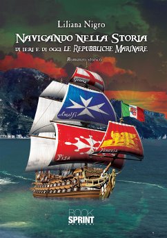 Navigando nella storia di ieri e di oggi: Le Repubbliche Marinare (eBook, ePUB) - Nigro, Liliana