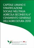 Capitale umano e stratificazione sociale nell&quote;Italia agricola secondo il 6° censimento generale dell&quote;agricoltura 2010 (eBook, PDF)