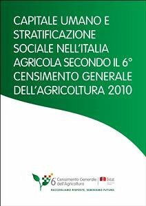 Capitale umano e stratificazione sociale nell’Italia agricola secondo il 6° censimento generale dell’agricoltura 2010 (eBook, PDF) - Barberis, Corrado; Istat