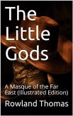 The Little Gods / A Masque of the Far East (eBook, PDF)