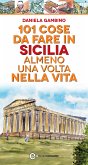 101 cose da fare in Sicilia almeno una volta nella vita (eBook, ePUB)