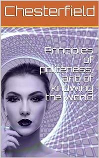 Principles of politeness, and of knowing the world (eBook, PDF) - Dormer Stanhope, Philip