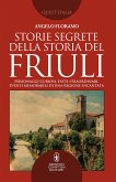 Storie segrete della storia del Friuli (eBook, ePUB)