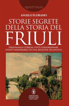 Storie segrete della storia del Friuli (eBook, ePUB) - Floramo, Angelo