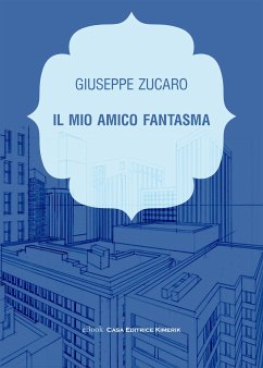 Il mio amico fantasma (eBook, ePUB) - Zucaro, Giuseppe