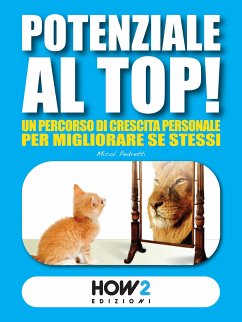 POTENZIALE AL TOP! Un Percorso di Crescita Personale per Migliorare Se Stessi (eBook, ePUB) - Pedretti, Micol