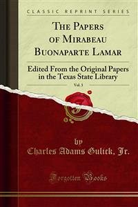 The Papers of Mirabeau Buonaparte Lamar (eBook, PDF) - Adams Gulick, Charles; Elliott, Katherine; Jr.