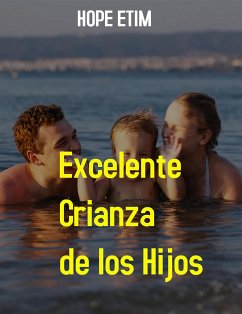 Excelente Crianza de los Hijos (eBook, ePUB) - Etim, Hope