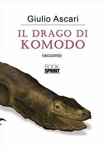 Il drago di Komodo (eBook, ePUB) - Ascari, Giulio