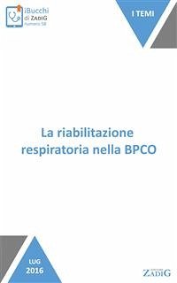 La riabilitazione respiratoria nella BPCO (eBook, ePUB) - Galeazzo Riario Sforza, Gian