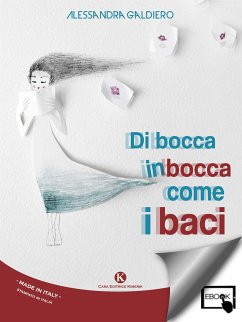 Di bocca in bocca come i baci (eBook, ePUB) - Alessandra, Galdiero