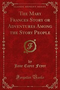 The Mary Frances Story or Adventures Among the Story People (eBook, PDF)