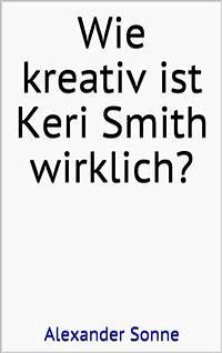 Wie kreativ ist Keri Smith wirklich? (eBook, ePUB) - Sonne, Alexander