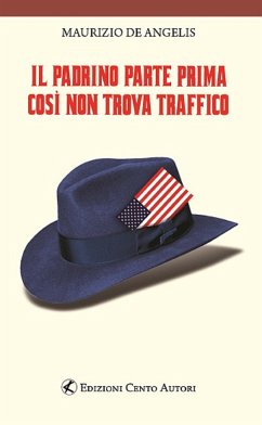 Il Padrino parte prima così non trova traffico (eBook, ePUB) - De Angelis, Maurizio