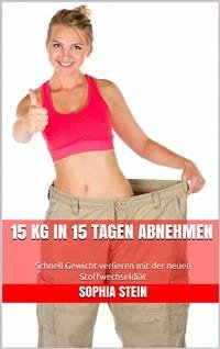 15 kg in 15 Tagen abnehmen (eBook, ePUB) - Stein, Sophia
