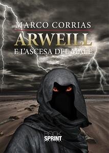 Arweill e l'ascesa del male (eBook, ePUB) - Corrias, Marco