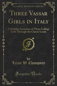 Three Vassar Girls in Italy (eBook, PDF) - W. Champney, Lizzie
