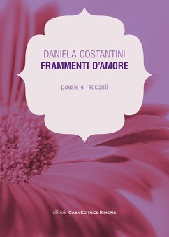 Frammenti d'amore (eBook, ePUB) - Costantini, Daniela