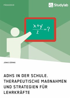 ADHS in der Schule. Therapeutische Maßnahmen und Strategien für Lehrkräfte (eBook, PDF) - Düring, Jonas
