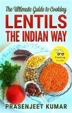 The Ultimate Guide to Cooking Lentils the Indian Way (eBook, ePUB)