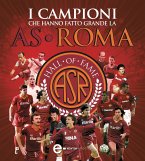 I campioni che hanno fatto grande la AS Roma (eBook, ePUB)