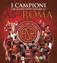 I campioni che hanno fatto grande la AS Roma (eBook, ePUB) - Albensi, Valerio